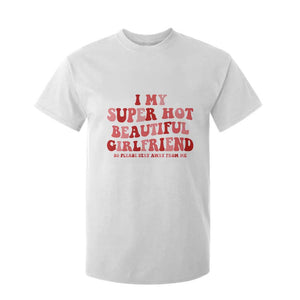 Funny Valentine Couple Quotes T Shirt For Kid I Love My Super Hot Girlfriend TS14 White Print Your Wear