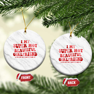 Funny Valentine Couple Quotes Ceramic Ornament I Love My Super Hot Girlfriend TS14 1pc White Marble Print Your Wear