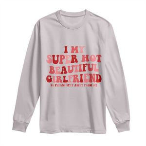Funny Valentine Couple Quotes Long Sleeve Shirt I Love My Super Hot Girlfriend TS14 Ice Gray Print Your Wear