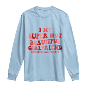 Funny Valentine Couple Quotes Long Sleeve Shirt I Love My Super Hot Girlfriend TS14 Light Blue Print Your Wear