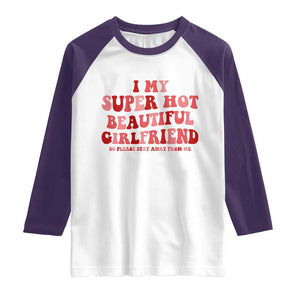 Funny Valentine Couple Quotes Raglan Shirt I Love My Super Hot Girlfriend TS14 White Purple Print Your Wear