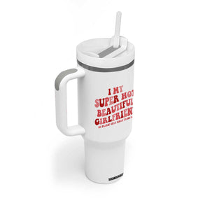 Funny Valentine Couple Quotes Tumbler With Handle I Love My Super Hot Girlfriend TS14 Print Your Wear