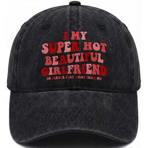 Funny Valentine Couple Quotes Washed Cotton Baseball Cap I Love My Super Hot Girlfriend TS14 Washed Cap Universal Fit Black Print Your Wear