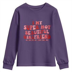 Funny Valentine Couple Quotes Youth Sweatshirt I Love My Super Hot Girlfriend TS14 Purple Print Your Wear