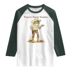 You're Darn Tootin Raglan Shirt Funny Cowboy Frog Meme TS14 White Dark Forest Green Print Your Wear