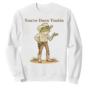 You're Darn Tootin Sweatshirt Funny Cowboy Frog Meme TS14 White Print Your Wear
