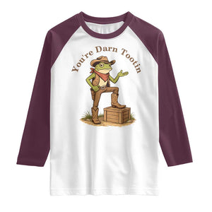You're Darn Tootin Raglan Shirt Funny Cowboy Frog Sarcastic Meme TS14 White Maroon Print Your Wear