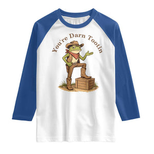 You're Darn Tootin Raglan Shirt Funny Cowboy Frog Sarcastic Meme TS14 White Royal Print Your Wear