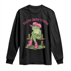 You're Darn Tootin Long Sleeve Shirt Funny Cowgirl Frog Sarcastic Meme TS14 Black Print Your Wear