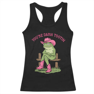 You're Darn Tootin Racerback Tank Top Funny Cowgirl Frog Sarcastic Meme TS14 Black Print Your Wear