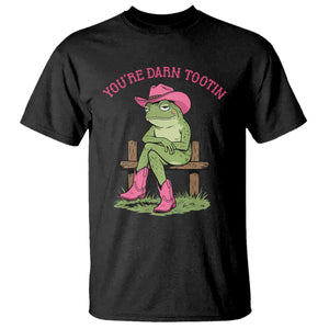 You're Darn Tootin T Shirt Funny Cowgirl Frog Sarcastic Meme TS14 Black Print Your Wear