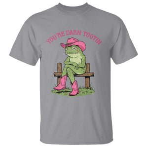 You're Darn Tootin T Shirt Funny Cowgirl Frog Sarcastic Meme TS14 Sport Gray Print Your Wear