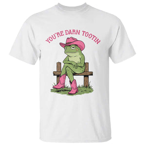 You're Darn Tootin T Shirt Funny Cowgirl Frog Sarcastic Meme TS14 White Print Your Wear