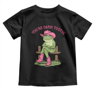 You're Darn Tootin Toddler T Shirt Funny Cowgirl Frog Sarcastic Meme TS14 Black Print Your Wear