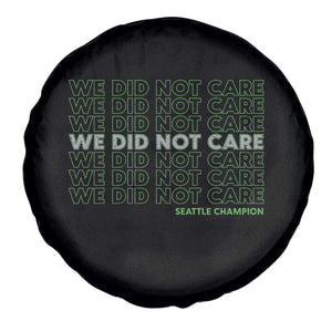 We Did Not Care Spare Tire Cover Powerful Sarcastic Quote TS14 Print Your Wear
