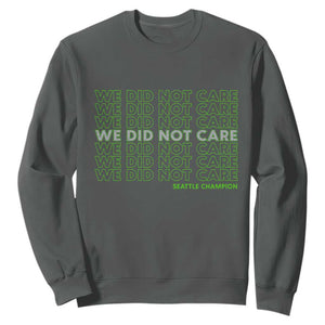 We Did Not Care Sweatshirt Powerful Sarcastic Quote TS14 Dark Heather Print Your Wear