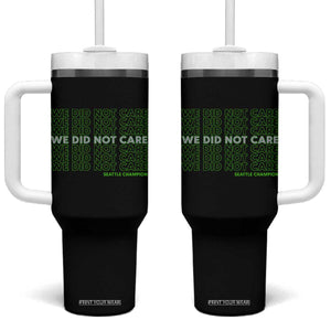 We Did Not Care Tumbler With Handle Powerful Sarcastic Quote TS14 One Size: 40 oz Black Print Your Wear