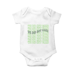 We Did Not Care Baby Onesie Sarcastic Attitude TS14 White Print Your Wear