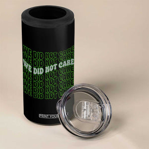 We Did Not Care 4 in 1 Can Cooler Tumbler Sarcastic Attitude TS14 Print Your Wear