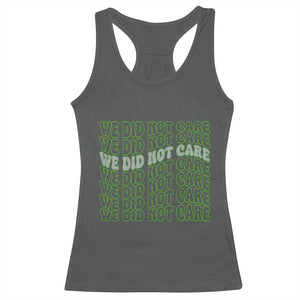 We Did Not Care Racerback Tank Top Sarcastic Attitude TS14 Dark Heather Print Your Wear