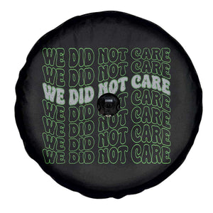 We Did Not Care Spare Tire Cover Sarcastic Attitude TS14 Print Your Wear