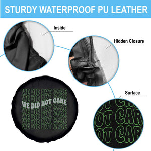 We Did Not Care Spare Tire Cover Sarcastic Attitude TS14 Print Your Wear