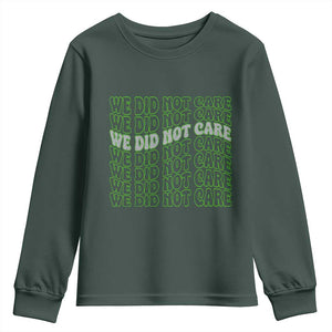 We Did Not Care Youth Sweatshirt Sarcastic Attitude TS14 Dark Forest Green Print Your Wear