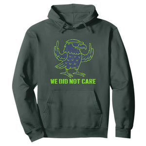 We Did Not Care Hoodie Funny Sarcastic Quote Statement TS14 Dark Forest Green Print Your Wear