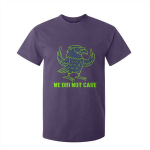 We Did Not Care T Shirt For Kid Funny Sarcastic Quote Statement TS14 Purple Print Your Wear