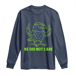 We Did Not Care Long Sleeve Shirt Funny Sarcastic Quote Statement TS14 Navy Print Your Wear