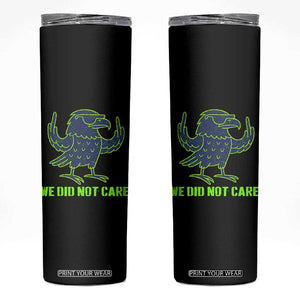 We Did Not Care Skinny Tumbler Funny Sarcastic Quote Statement TS14 Black Print Your Wear
