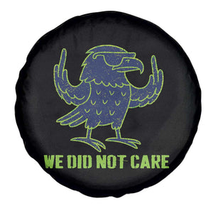 We Did Not Care Spare Tire Cover Funny Sarcastic Quote Statement TS14 Print Your Wear