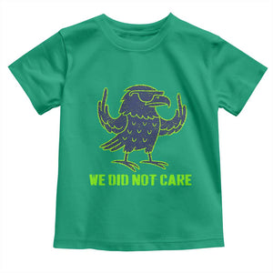 We Did Not Care Toddler T Shirt Funny Sarcastic Quote Statement TS14 Irish Green Print Your Wear