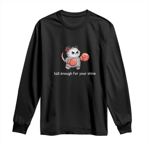 Tall Enough For Your Shins Long Sleeve Shirt Funny Possum Sarcastic Meme TS14 Black Print Your Wear