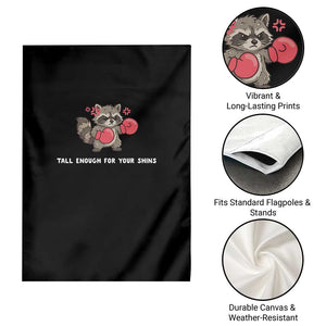 Tall Enough For Your Shins Garden Flag Funny Raccoon Sarcastic Meme TS14 Print Your Wear