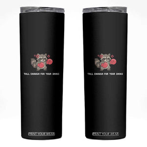 Tall Enough For Your Shins Skinny Tumbler Funny Raccoon Sarcastic Meme TS14 Black Print Your Wear