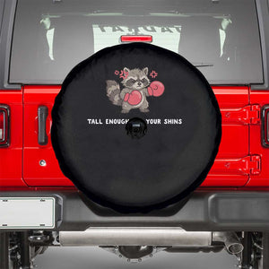 Tall Enough For Your Shins Spare Tire Cover Funny Raccoon Sarcastic Meme TS14 Black Print Your Wear