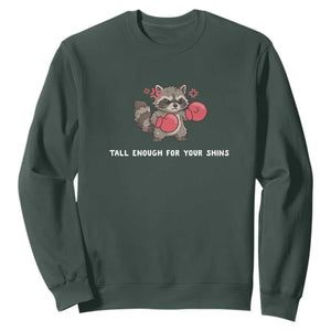 Tall Enough For Your Shins Sweatshirt Funny Raccoon Sarcastic Meme TS14 Dark Forest Green Print Your Wear