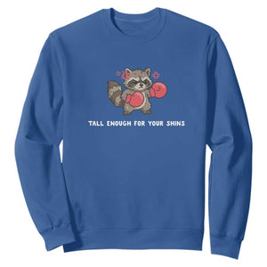 Tall Enough For Your Shins Sweatshirt Funny Raccoon Sarcastic Meme TS14 Royal Blue Print Your Wear