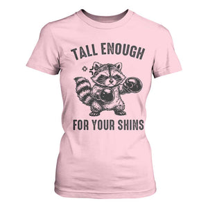 Tall Enough For Your Shins T Shirt For Women Funny Raccoon Boxing Meme TS14 Light Pink Print Your Wear