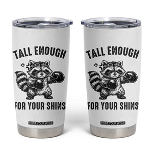 Tall Enough For Your Shins Tumbler Cup Funny Raccoon Boxing Meme TS14 White Print Your Wear