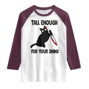 Tall Enough For Your Shins Raglan Shirt Funny Cat Sarcastic Meme TS14 White Maroon Print Your Wear