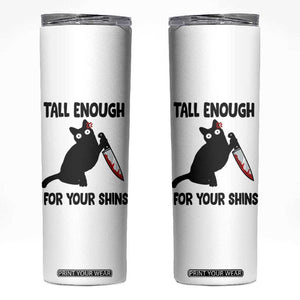 Tall Enough For Your Shins Skinny Tumbler Funny Cat Sarcastic Meme TS14 White Print Your Wear