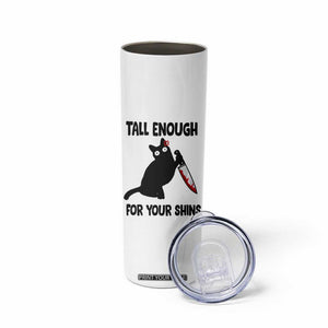 Tall Enough For Your Shins Skinny Tumbler Funny Cat Sarcastic Meme TS14 Print Your Wear