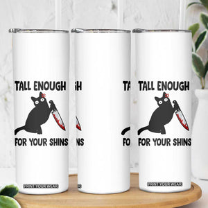 Tall Enough For Your Shins Skinny Tumbler Funny Cat Sarcastic Meme TS14 Print Your Wear