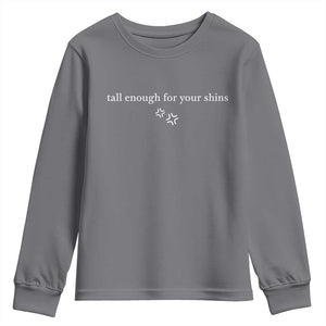 Tall Enough For Your Shins Youth Sweatshirt Funny Sarcastic Quote TS14 Charcoal Print Your Wear