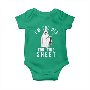 Funny Ghost Halloween Baby Onesie I Am Too Old For This Sheet TS14 Irish Green Print Your Wear