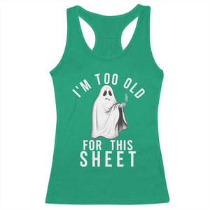 Funny Ghost Halloween Racerback Tank Top I Am Too Old For This Sheet TS14 Irish Green Print Your Wear