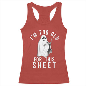 Funny Ghost Halloween Racerback Tank Top I Am Too Old For This Sheet TS14 Red Print Your Wear