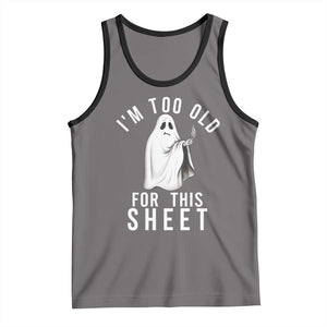 Funny Ghost Halloween Tank Top I Am Too Old For This Sheet TS14 Deep Heather Black Print Your Wear